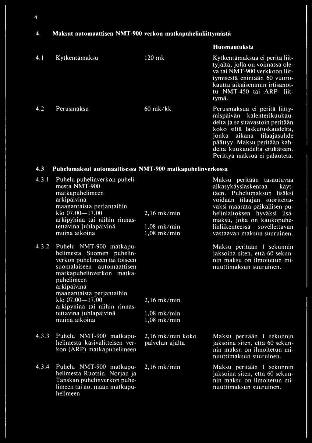 vuorokautta aikaisemmin irtisanottu NMT-450 tai ARP- liittymä.