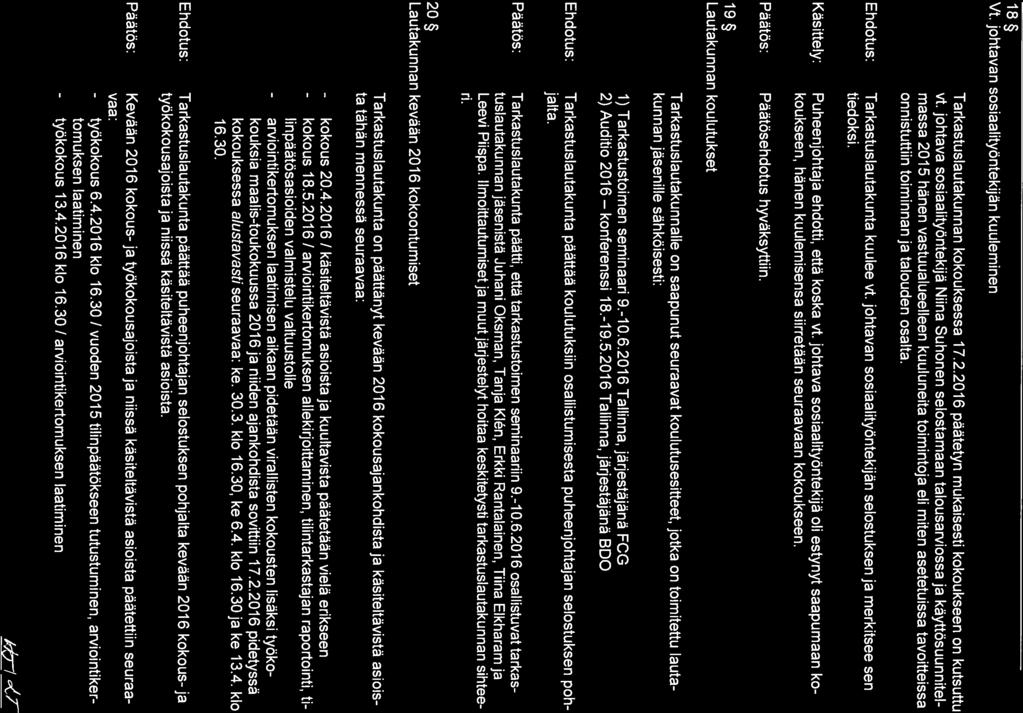 TARKASTUSLAUTAKUNTA PÖYTAKIRJA 23.3.2016 Nro 3/2016 Sivu 4/5 18 Vt. johtavan sosiaalityöntekijän kuuleminen Tarkastuslautakunnan kokouksessa 17.2.2016 paätetyn mukaisesti kokoukseen on kutsuttu vt.