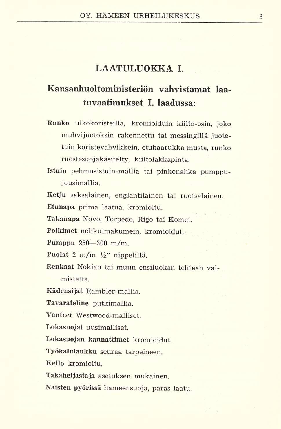 LAATULUOKKA I. Kansanhuoltoministeriön vahvistamat laatuvaatimukset I.