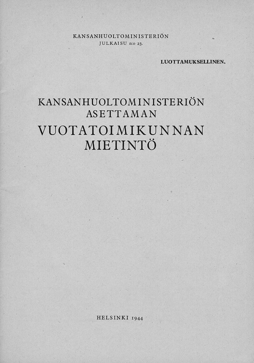 ) KANSANHUOLTOMINISTERIÖN JULKAISU n:o 23. LUOTTAMUKSELLINEN.