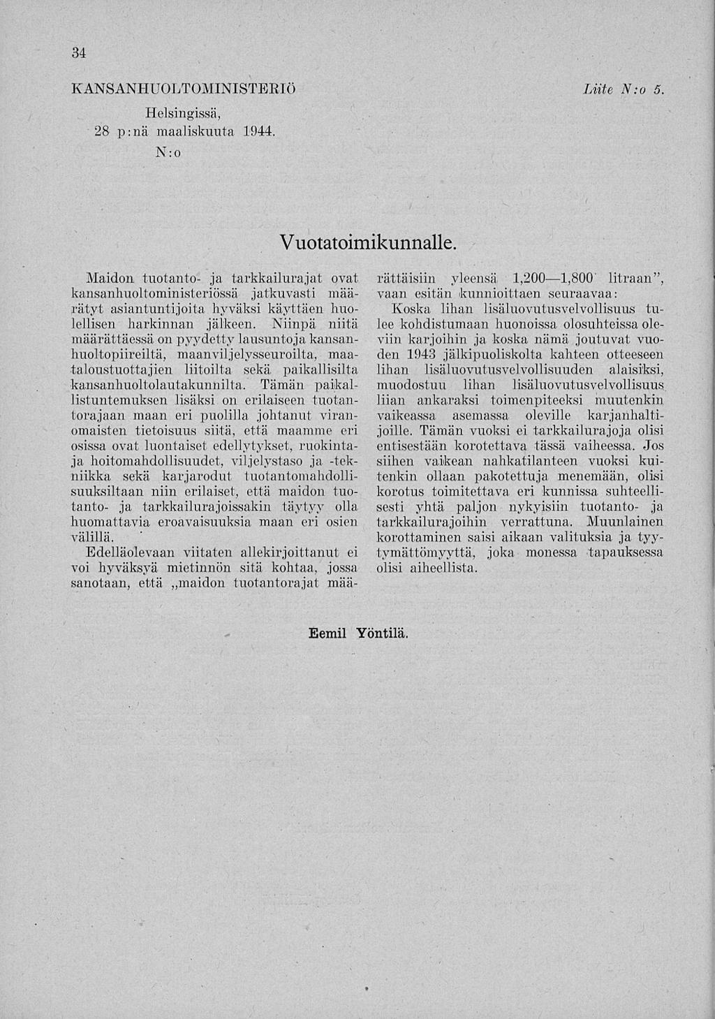 34 KANSANHUOLTOMINISTERIÖ Liite N:o 5. Helsingissä, 28 p:nä maaliskuuta 1944. N:o Vuotatoimikunnalle.