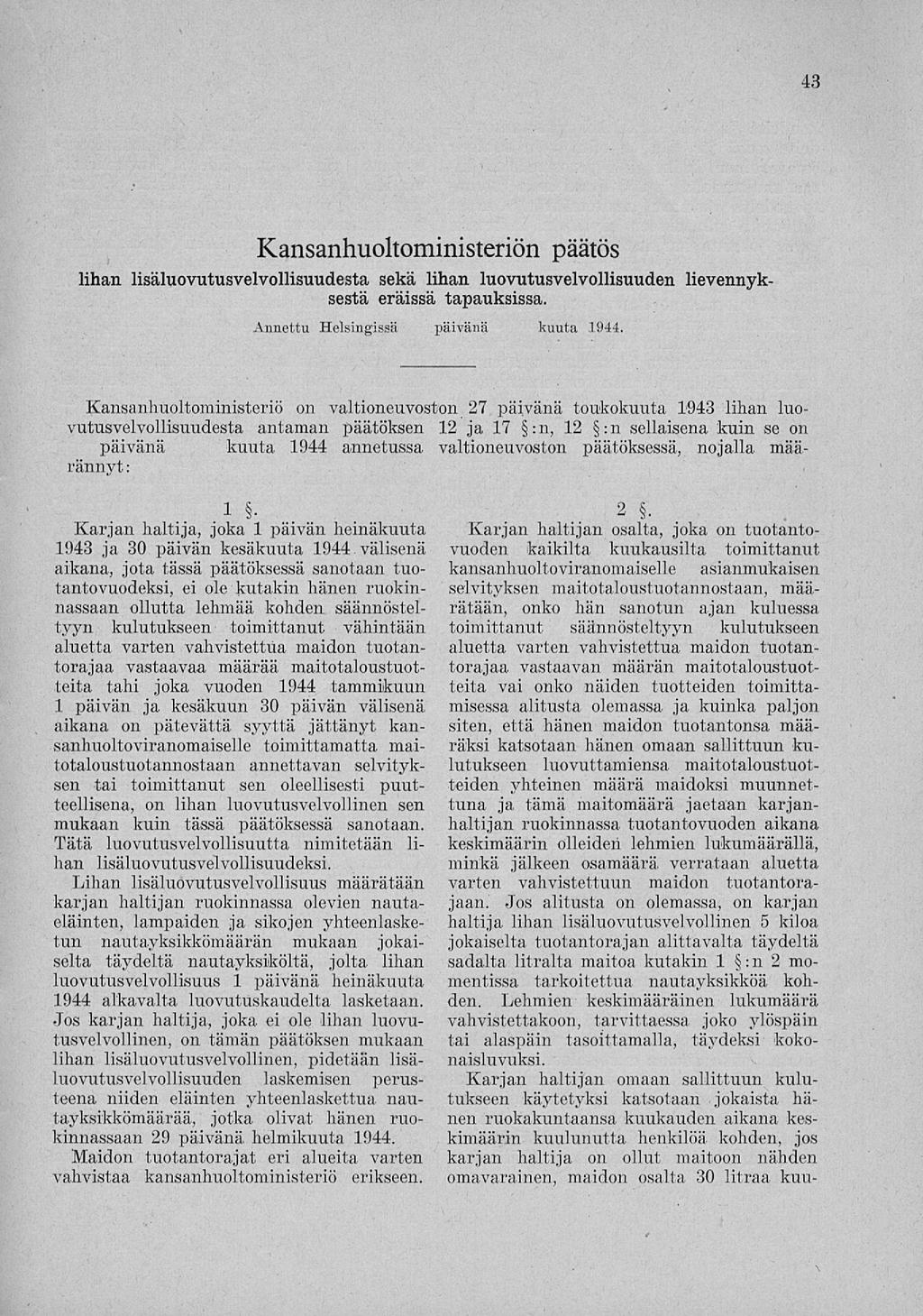 43 Kansanhuoltoministeriön päätös lihan lisäluovutusvelvollisuudesta sekä lihan luovutusvelvollisuuden lievennyksestä eräissä tapauksissa. Annettu Helsingissä päivänä kuuta 1944.