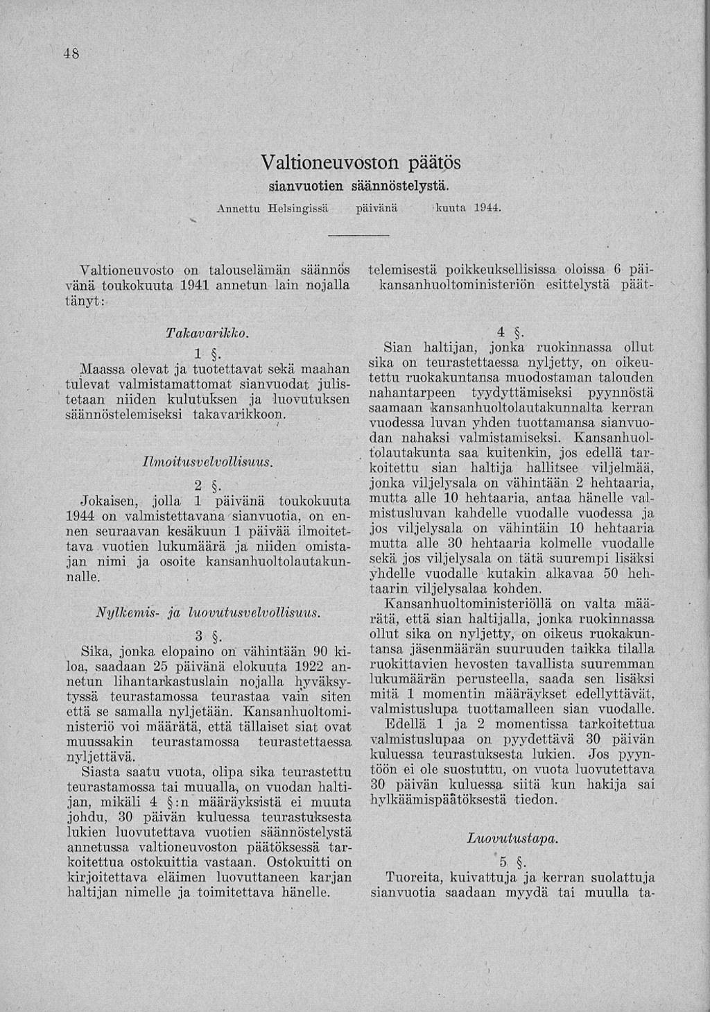 48 Valtioneuvoston päätös sianvuotien säännöstelystä. Annettu Helsingissä päivänä kuuta 1944. Takavarikko.