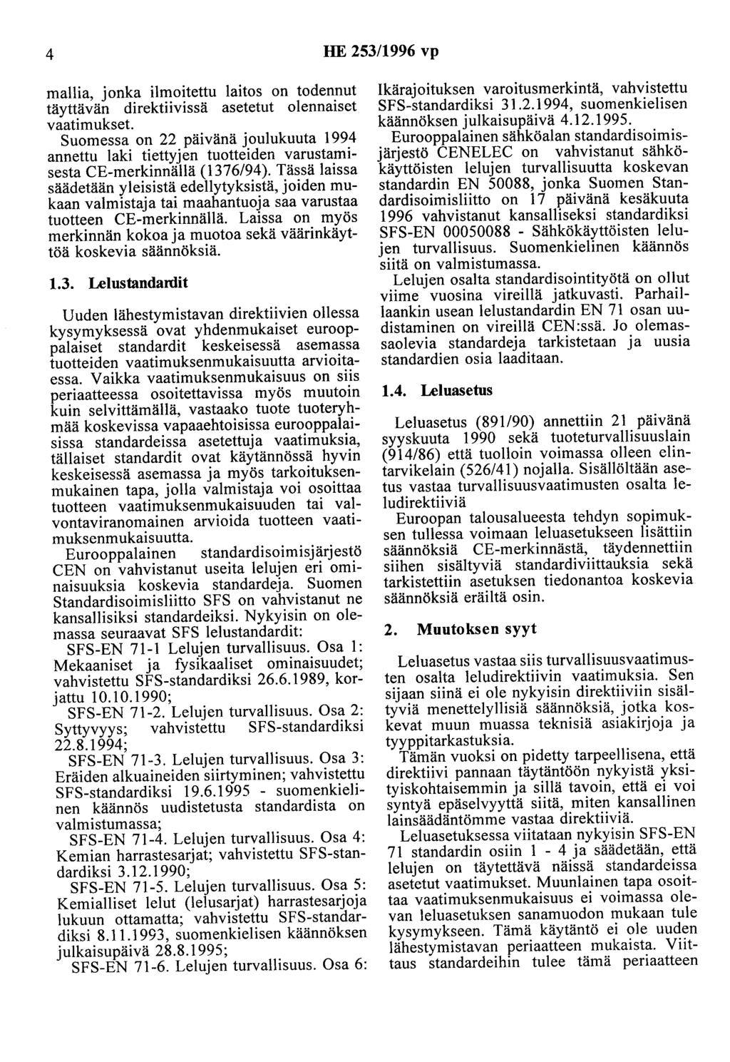 4 HE 253/1996 vp mallia, jonka ilmoitettu laitos on todennut täyttävän direktiivissä asetetut olennaiset vaatimukset.