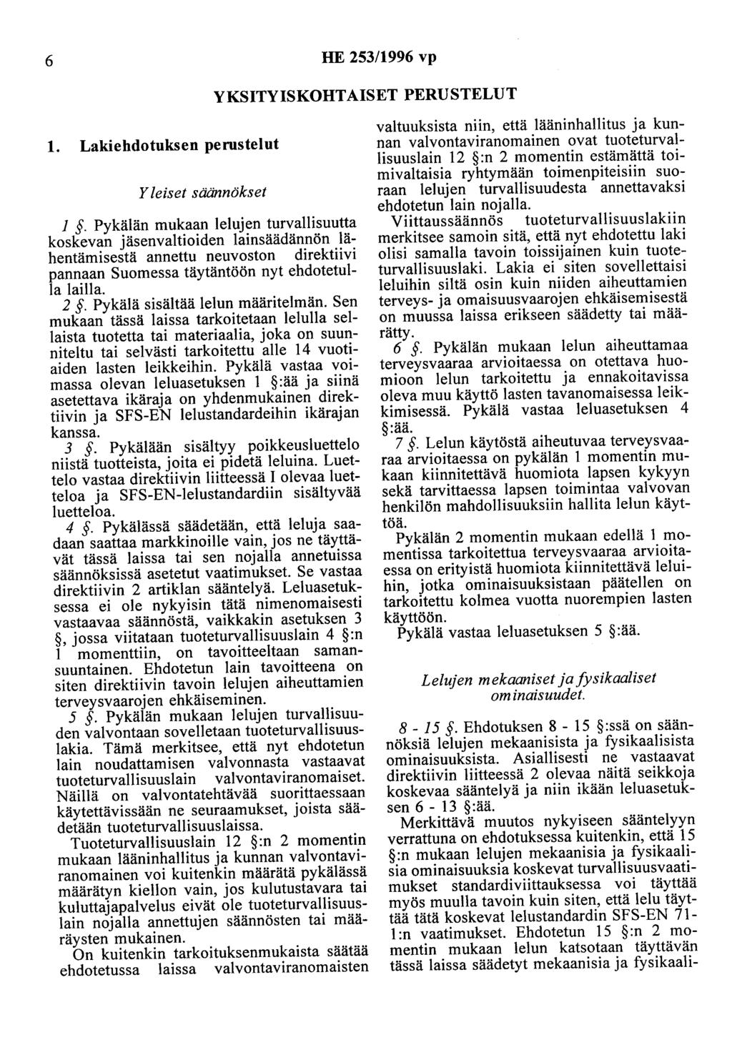 6 HE 253/1996 vp YKSITYISKOHTAISET PERUSTELUT 1. Lakiehdotuksen perustelut Yleiset säännökset 1.
