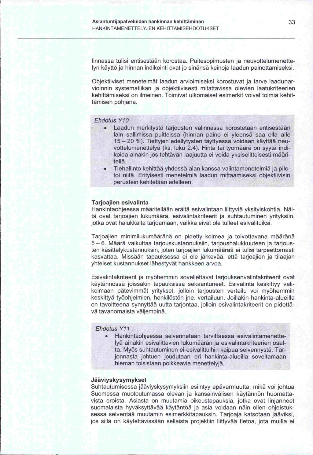 -tel lain -vista -sessa jos sillä Asiantuntijapalveluiden harikinnan kehittäminen 33 HANKINTAMENETTELYJEN KEHITTÄMISEHDOTUKSET linnassa tulisi entisestään korostaa.