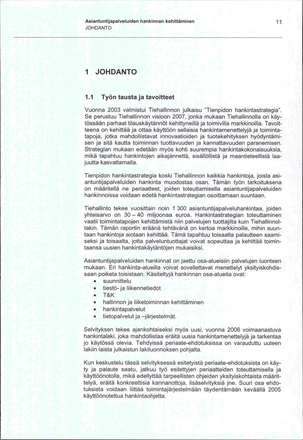 -takin. jo yhteisarvo Strategian on Asiantuntijapalveluiden hankinnan kehittäminen 11 JOHDANTO I JOHDANTO 1.