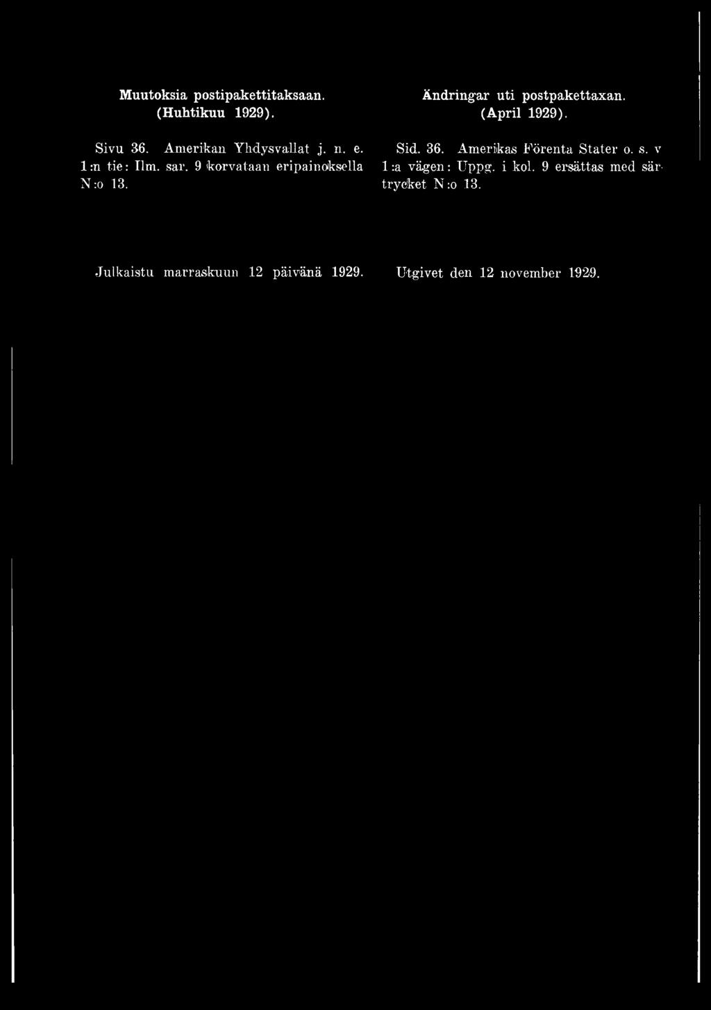 9 korvataan eripainoksella N :o 13. Sid. 36. Amerikas Förenta Stater o. s.