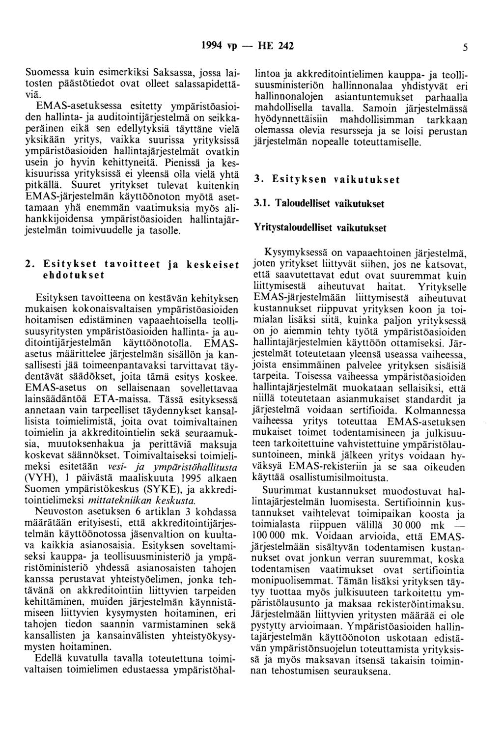 1994 vp - HE 242 5 Suomessa kuin esimerkiksi Saksassa, jossa laitosten päästätiedot ovat olleet salassapidettäviä.