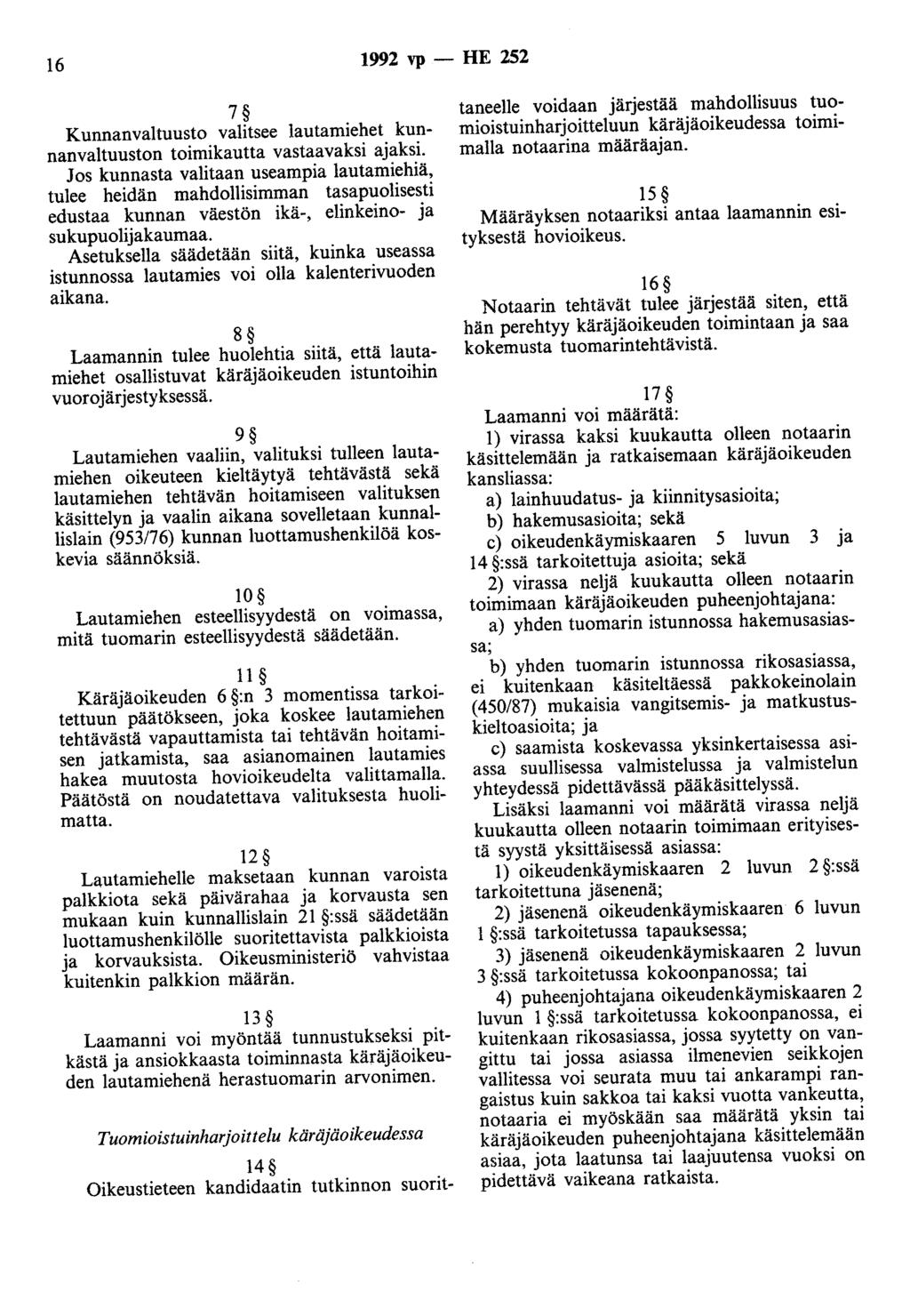 16 1992 vp - HE 252 7 Kunnanvaltuusto valitsee lautamiehet kunnanvaltuuston toimikautta vastaavaksi ajaksi.