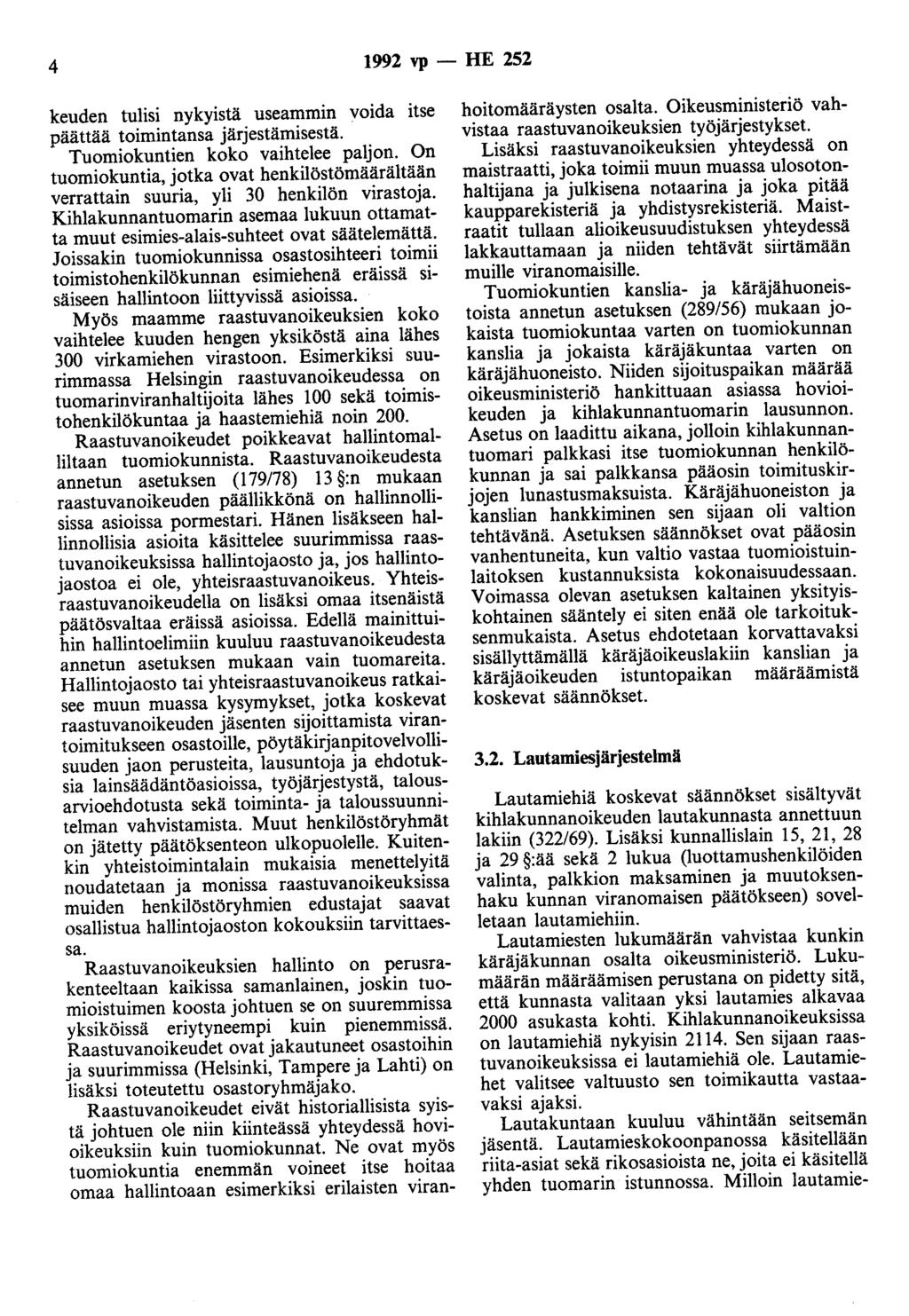 4 1992 vp - HE 252 keuden tulisi nykyistä useammin voida itse päättää toimintansa järjestämisestä. Tuomiokuntien koko vaihtelee paljon.