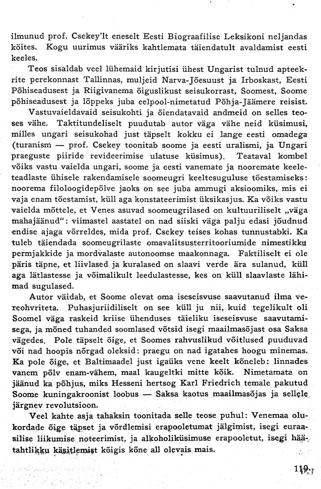 ilmunud prof. Csekey'lt eneselt Eesti Biograafilise Leksikoni neljandas köites. Kogu uurimus vääriks kahtlemata täiendatult avaldamist eesti keeles.