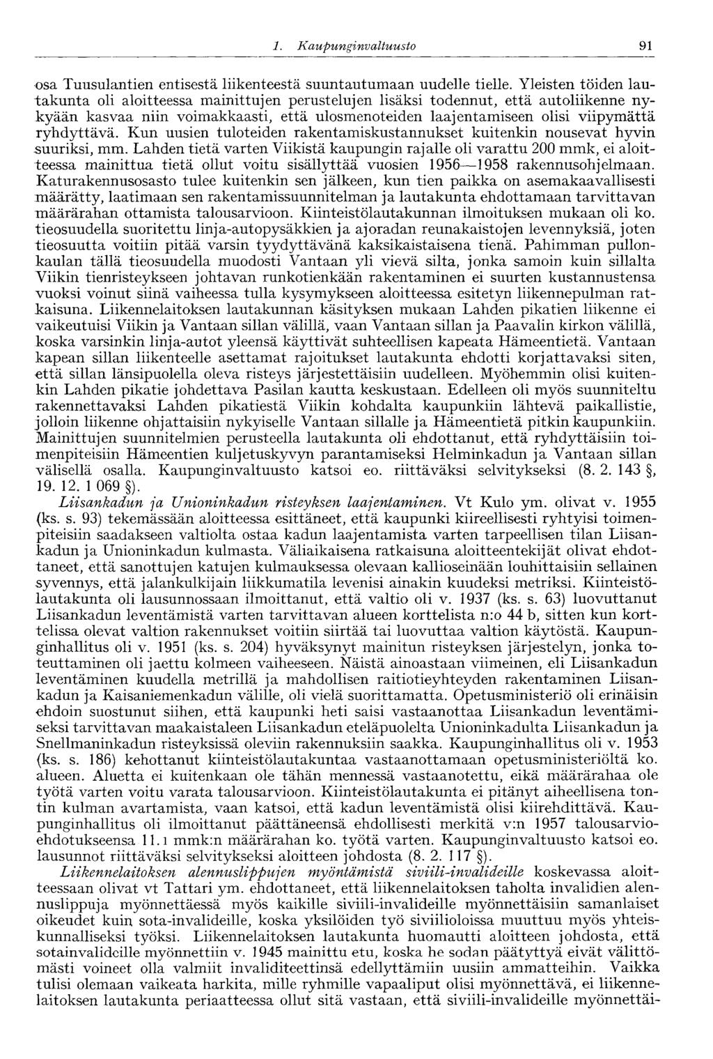 '91 1. Kaupunginva Ituusto osa Tuusulantien entisestä liikenteestä suuntautumaan uudelle tielle.