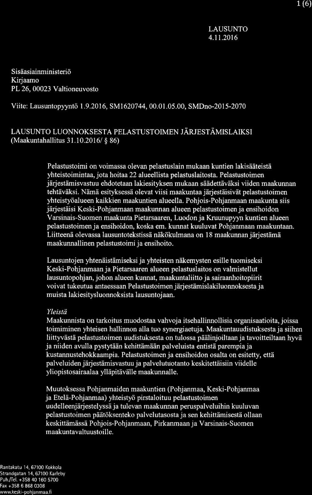 K[ SK!- l TTLERS LAUSUNTO 4.11,2016 1[6) Sisäasiainministeriö Kirjaamo PL 26, 00023 Valtioneuvosto Viite : Lausuntopyyntö 1.9.207 6, S}ldI 6207 44, 00. 0 I. 05.