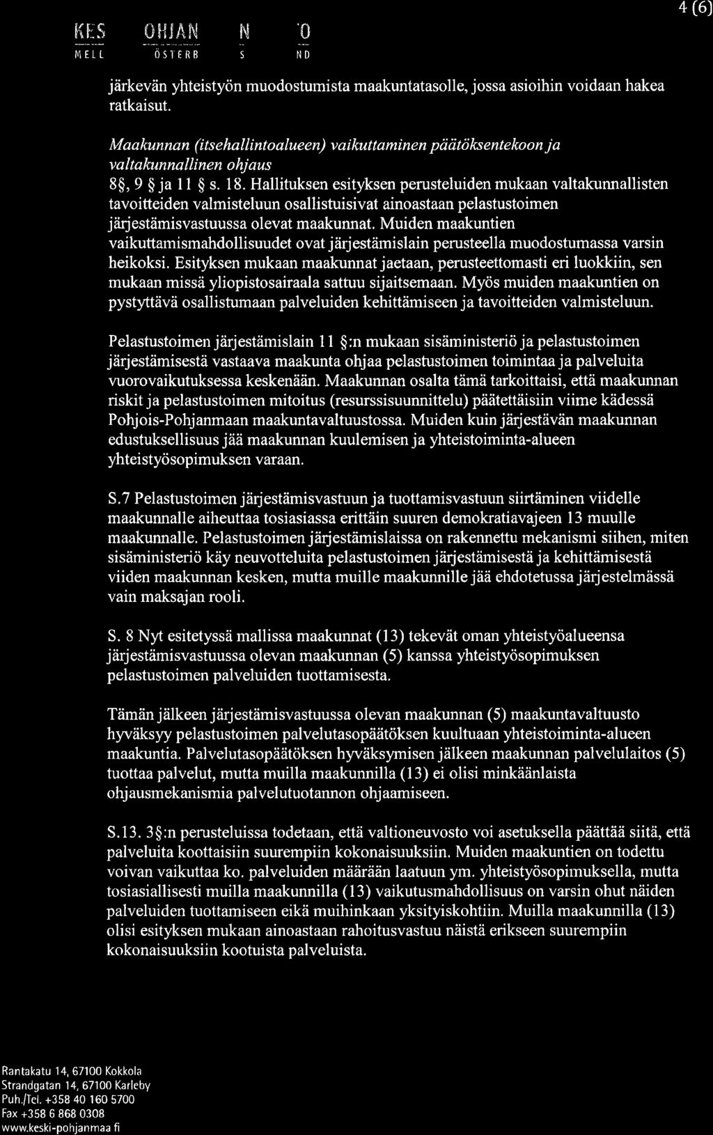 å{[s *f{jåru fr,i 't MrfL -illriu ñd 4 (6) järkevän yhteistyön muodostumista maakuntatasolle, jossa asioihin voidaan hakea ratkaisut.