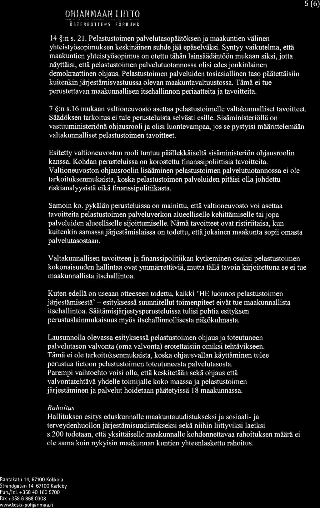 _û_ej{ôryryô4ry åj!]lq östrrsortrns rôn u r o s t6) 14 $:n s. 21. Pelastustoimen palvelutasopäätöksen ja maakuntien välinen yhteistyösopirnuksen keskinäinen suhde jää epäselvfüsi.