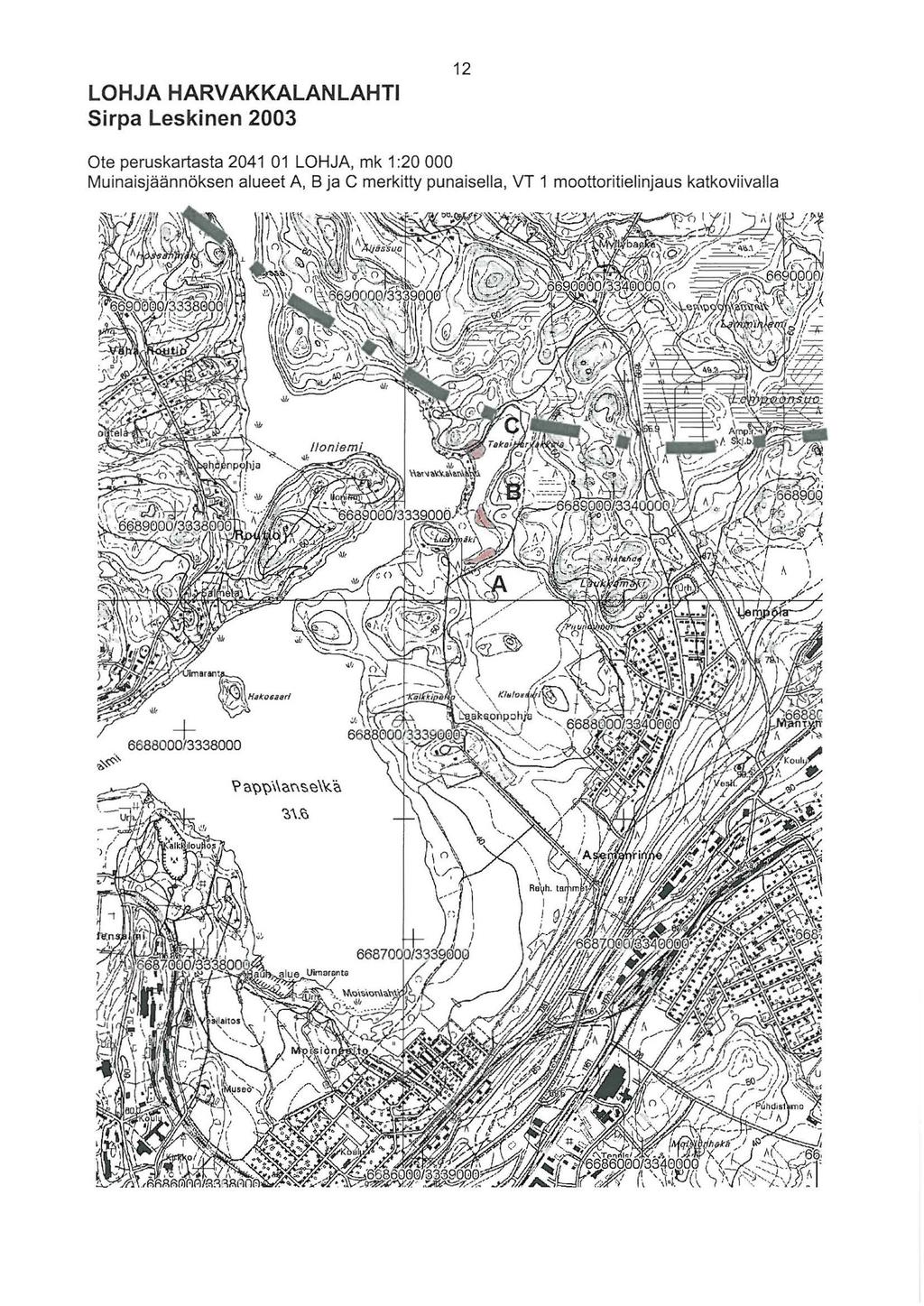 LOHJA HARVAKKALANLAHTI 2 Ote peruskartasta 204 0 LOHJA, mk :20 000 Muinaisjäännöksen