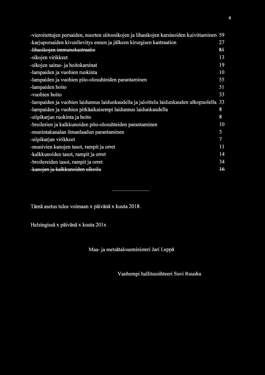 -lampaiden ja vuohien laidunnus laidunkaudella ja jaloittelu laidunkauden ulkopuolella 33 -lampaiden ja vuohien pitkäaikaisempi laidunnus laidunkaudella 8 -siipikarj an ruokinta j a hoito 8