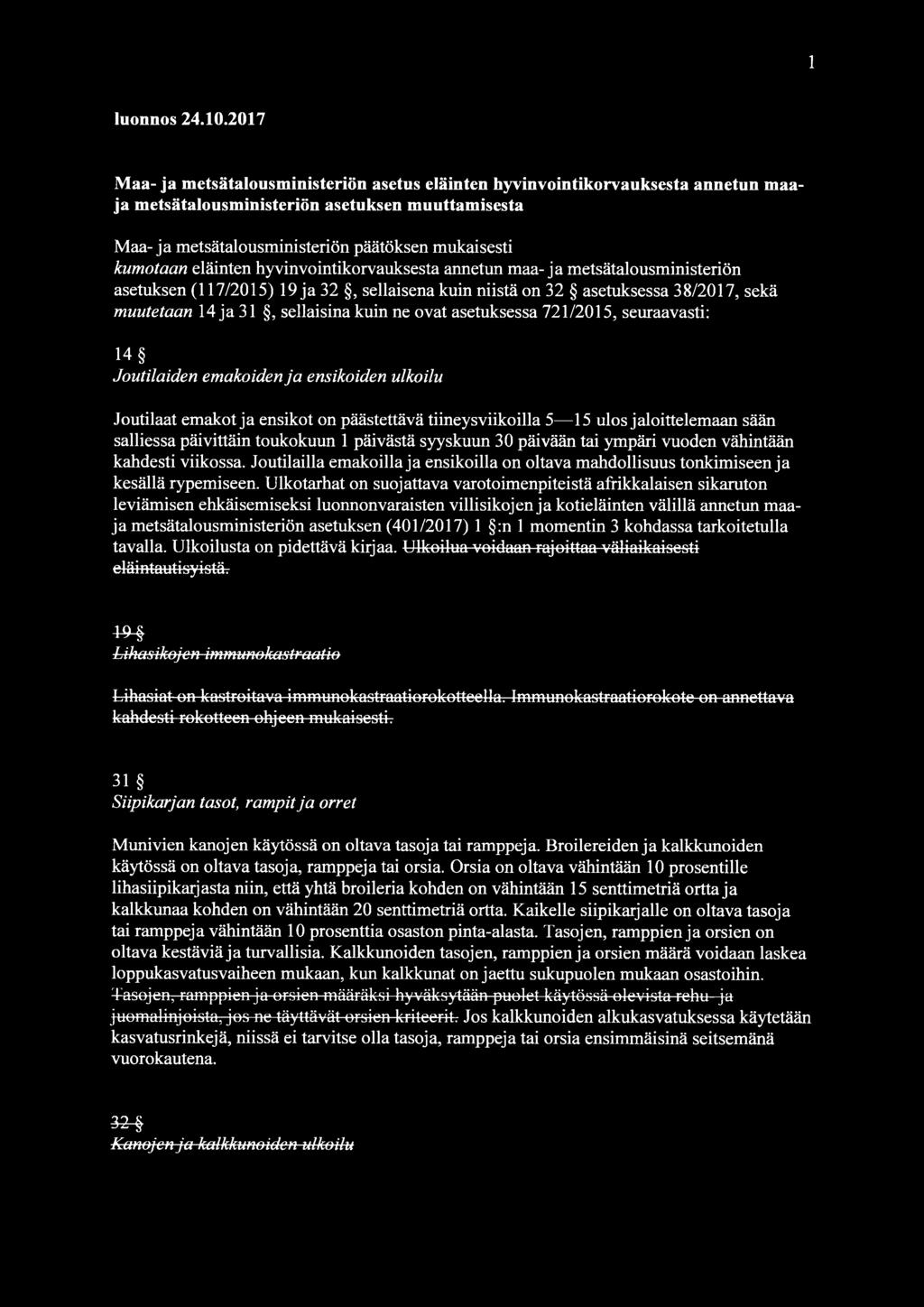 eläinten hyvinvointikorvauksesta annetun maa-ja metsätalousministeriön asetuksen (117/2015) 19 ja 32, sellaisena kuin niistä on 32 asetuksessa 38/2017, sekä muutetaan 14 ja 31, sellaisina kuin ne