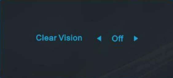 Clear Vision 1. Jos OSD-valikko ei ole näkyvissä, aktivoi Clear Vision -toiminto painamalla "<"-painiketta. 2.