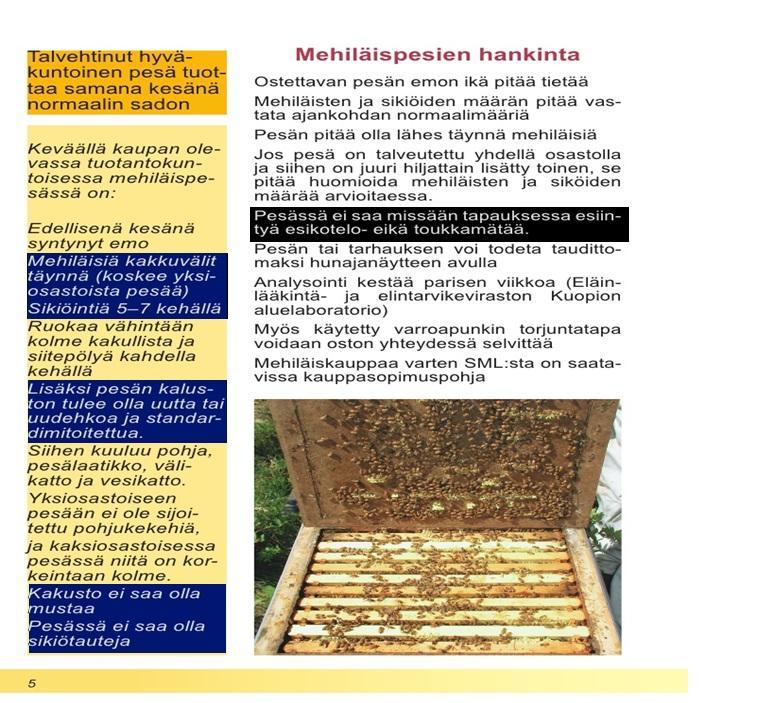 LÄHDE: SML SIVUT HUOM! PESIEN HANKINTA Pesien laskutus 27.5.2011 Pesät tulivat 8.6.2011 Pesät lavoille pakattuina ei voinut tarkastaa Kakustolaatikot, mitä ne olivat?