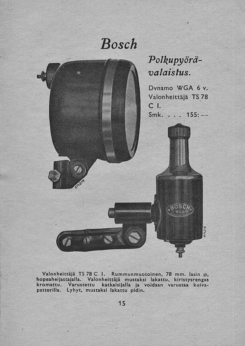 . 155: Bosch Polkupyörävalaistus. Dynamo WGA 6 v. Valonheittäjä TS 78 C I... Smk. Valonheittäjä TS 78 C I. Rummunmuotoinen, 78 mm.