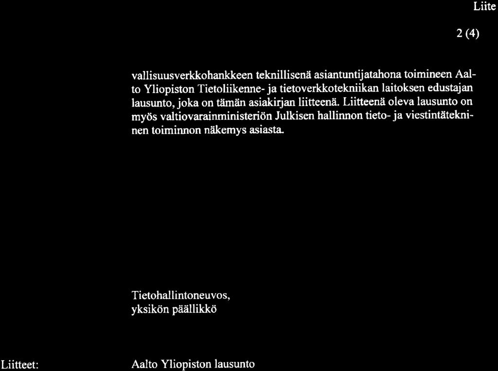 2 (4) Liite vallisuusverkkohankkeen teknillisenii asiantuntij atahona toimineen Aalto Yliopiston