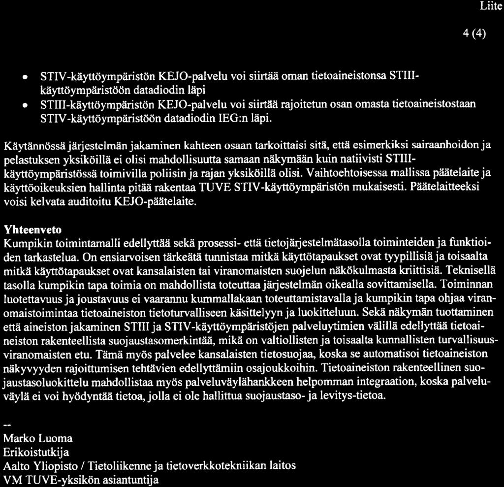 4 (4) Liite o STlV-kiiyttdympiiristrin KEJO-palvelu voi siirtiiii oman tietoaineistonsa STIIIkeyttdympiiristd<in datadiodin ltipi o STlll-k6ytt<iympilristdn KEJO-palvelu voi siirtaii rajoitetun osan