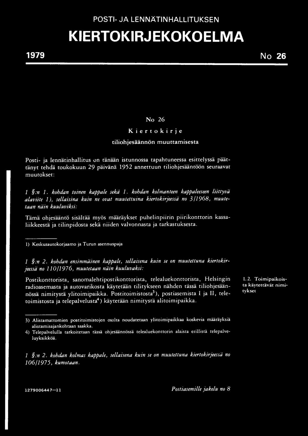 kohdan kolmanteen kappaleeseen liittyvä alaviite 1), sellaisina kuin ne ovat muutettuina kiertokirjeessä no 3/1968, muutetaan näin kuuluviksi: Tämä ohjesääntö sisältää myös määräykset puhelinpiirin