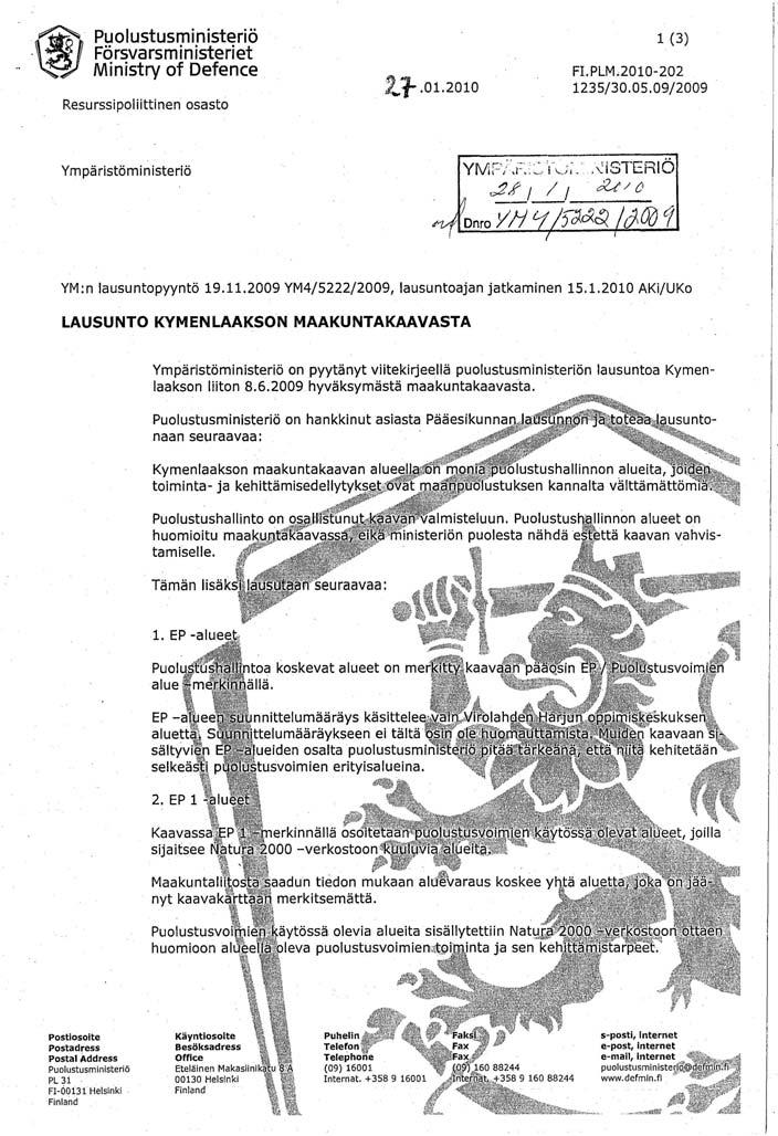 2 Maakuntakaava osoittaa alueet ja sen lisäksi edistää niiden kehittämismahdollisuuksia ympäröivän maankäytön rajoitteilla ja aluevarauksilla.