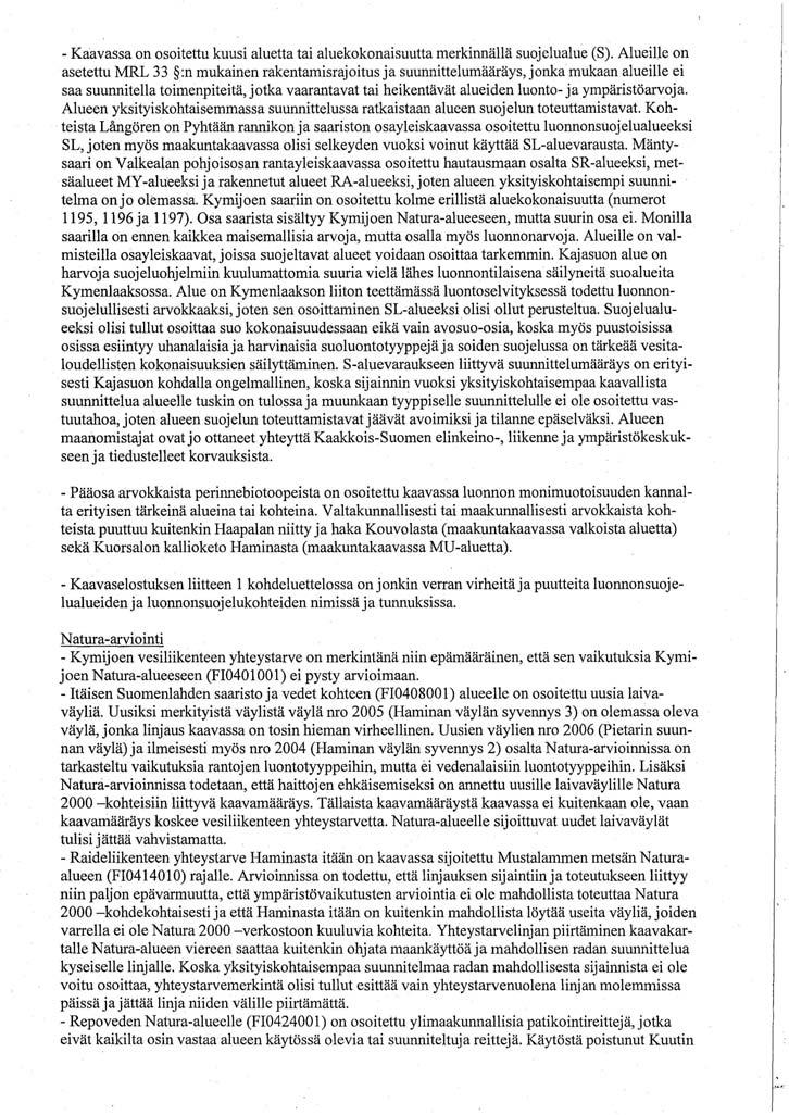 21 vahvan suojelun tason. Natura 2000 -ohjelman alueen ulkopuolelle ulottuva lyhyt luonnonsuojelualuekaistale on kooltaan erittäin pieni.