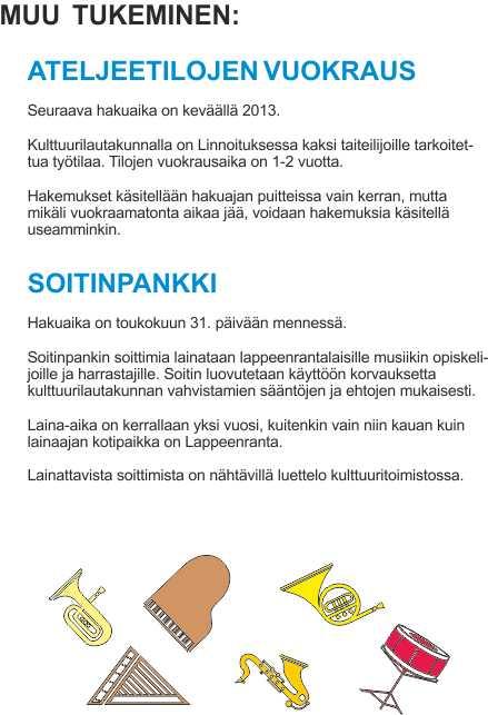 kulttuuritoimijoille. Lisäksi se toimitettiin liitteenä avustuspäätösten yhteydessä.