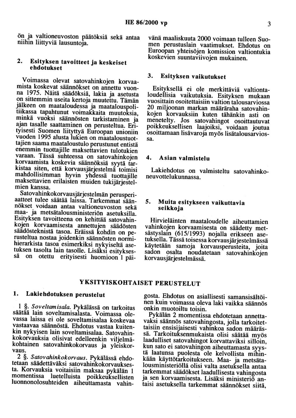 HE 86/2000 vp 3 ön ja valtioneuvoston päätöksiä sekä antaa niihin liittyviä lausuntoja. 2.