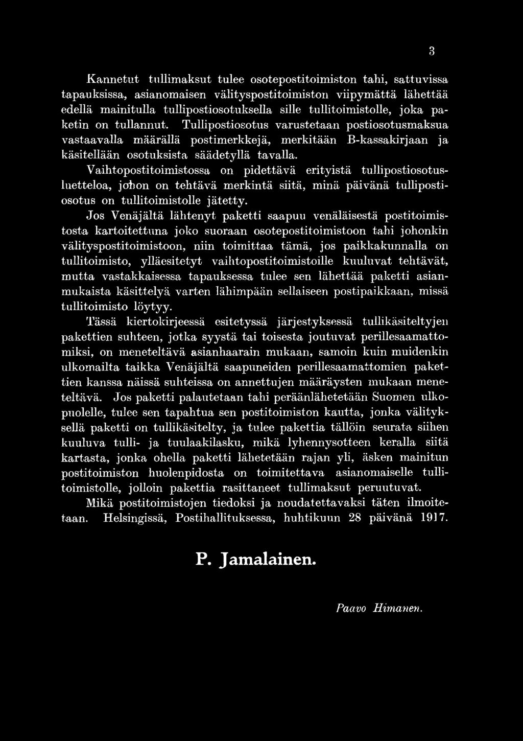 Jo s V en äjältä lähtenyt paketti saapuu venäläisestä postitoim istosta kartoitettuna joko suoraan osotepostitoim istoon tahi johonkin välityspostitoim istoon, niin toim ittaa täm ä, jo s