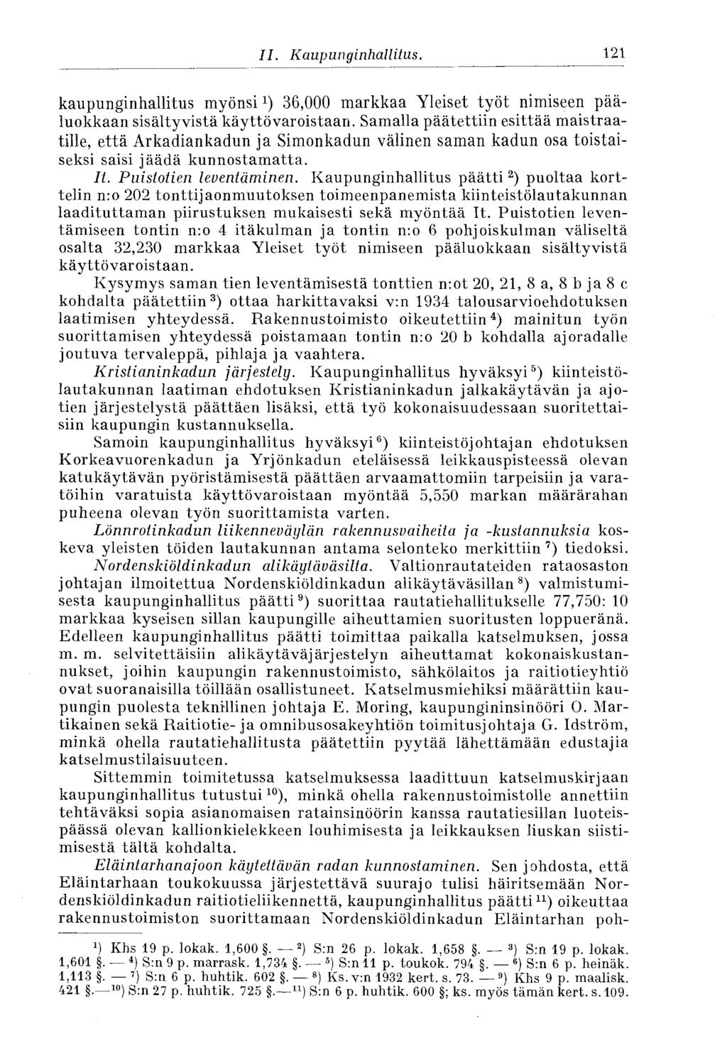 14-1 II. Kaupunginhallitus. kaupunginhallitus myönsi 1 ) 36,000 markkaa Yleiset työt nimiseen pääluokkaan sisältyvistä käyttövaroistaan.