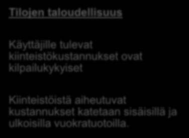 tarvittavat tilat omistetaan, vuokratiloja käytetään harkitusti tarvittaessa Tilojen taloudellisuus Käyttäjille tulevat kiinteistökustannukset