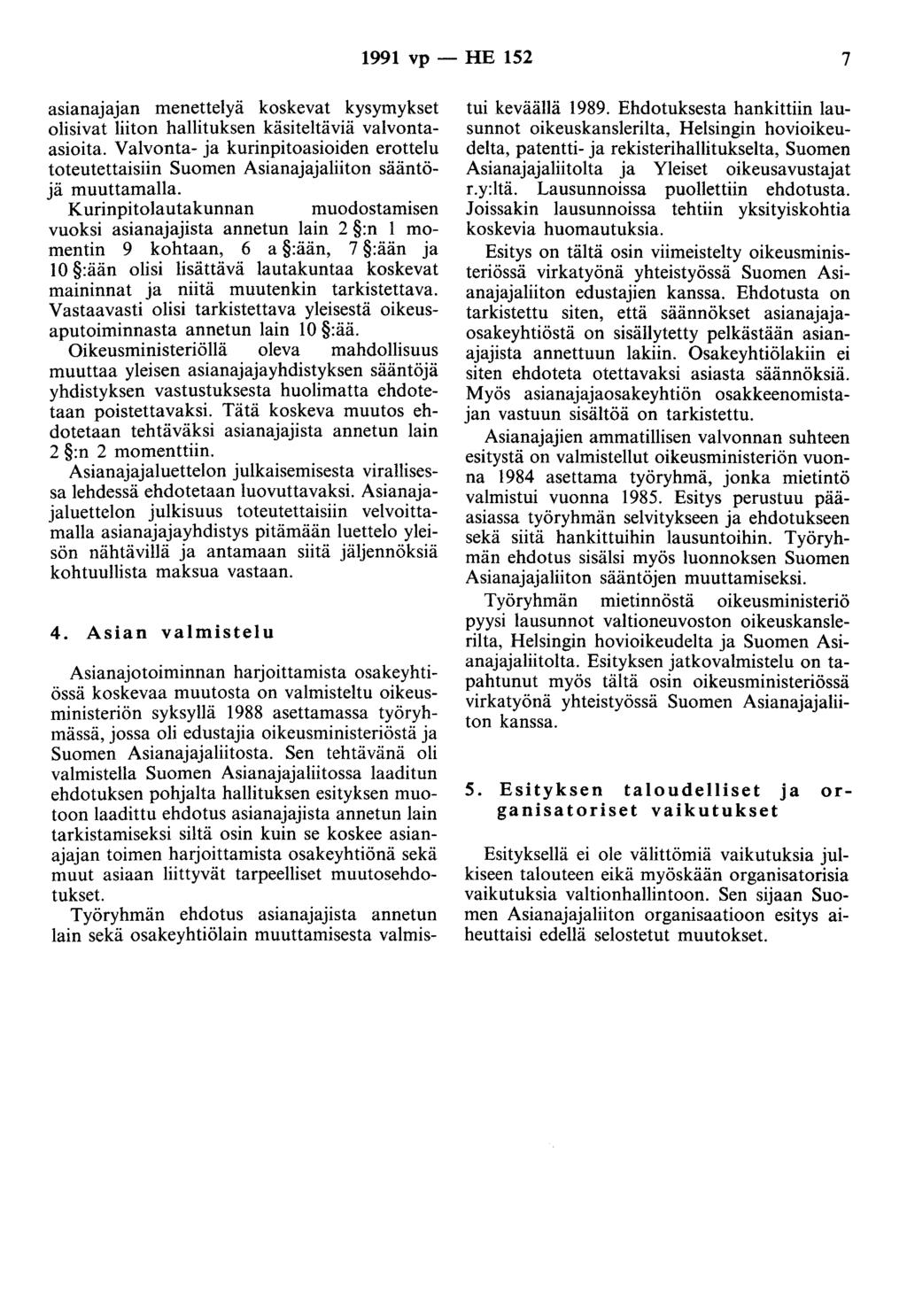 1991 vp - HE 152 7 asianajajan menettelyä koskevat kysymykset olisivat liiton hallituksen käsitehäviä valvontaasioita.