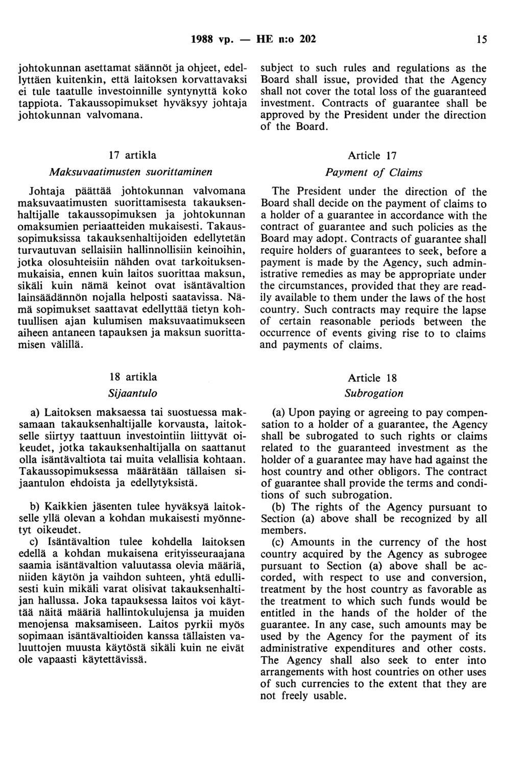 1988 vp. - HE n:o 202 15 johtokunnan asettamat säännöt ja ohjeet, edellyttäen kuitenkin, että laitoksen korvattavaksi ei tule taatulle investoinnille syntynyttä koko tappiota.