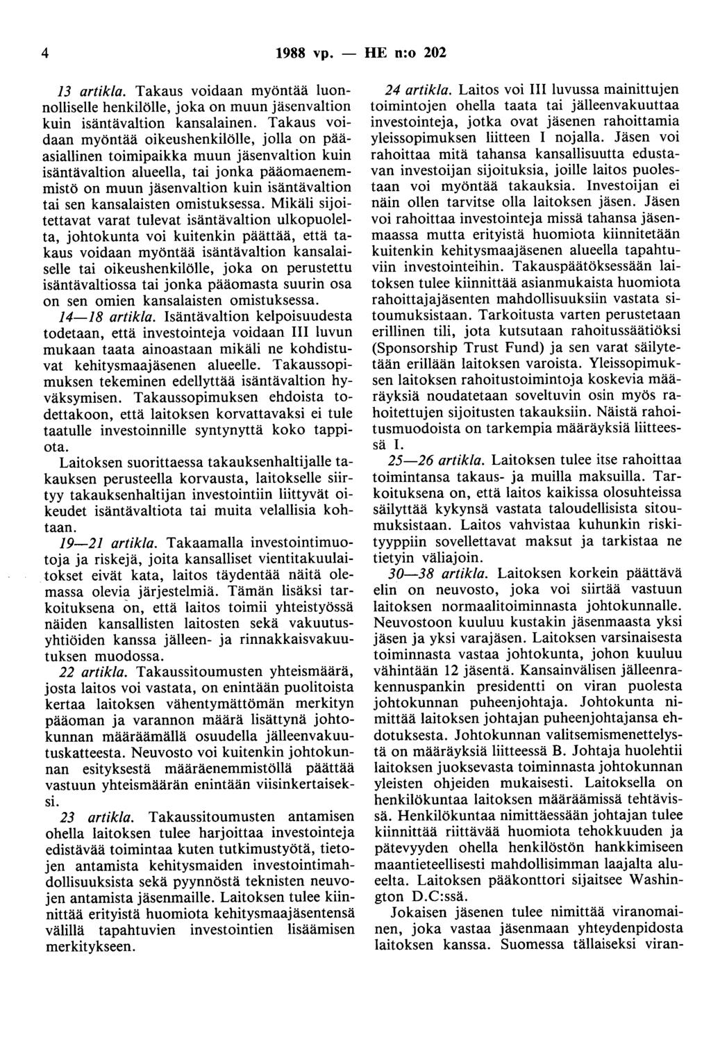 4 1988 vp. - HE n:o 202 13 artikla. Takaus voidaan myöntää luonnolliselle henkilölle, joka on muun jäsenvaltion kuin isäntävaltion kansalainen.