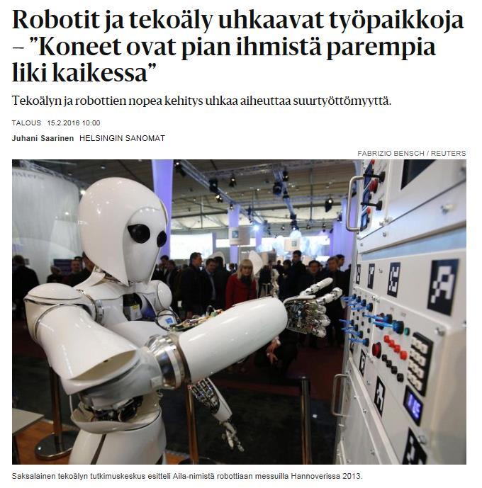 Robotit ja automaatio korvaavat ihmiset Tekoälyn ja robottien nopea kehitys uhkaa aiheuttaa suurtyöttömyyttä, kertoo talouslehti Financial Times (FT).