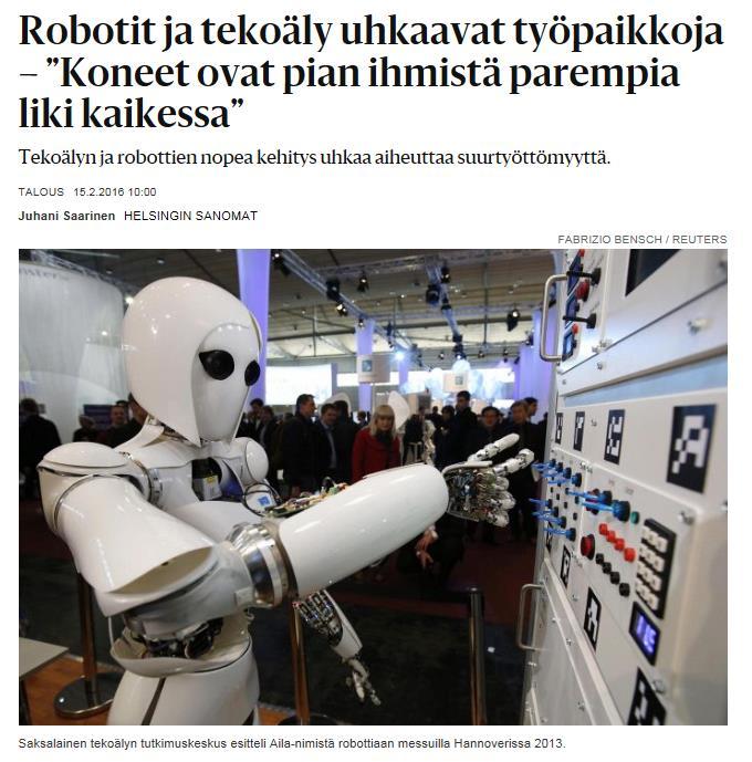 Robotit ja automaatio korvaavat ihmiset Tekoälyn ja robottien nopea kehitys uhkaa aiheuttaa suurtyöttömyyttä, kertoo talouslehti Financial Times (FT).