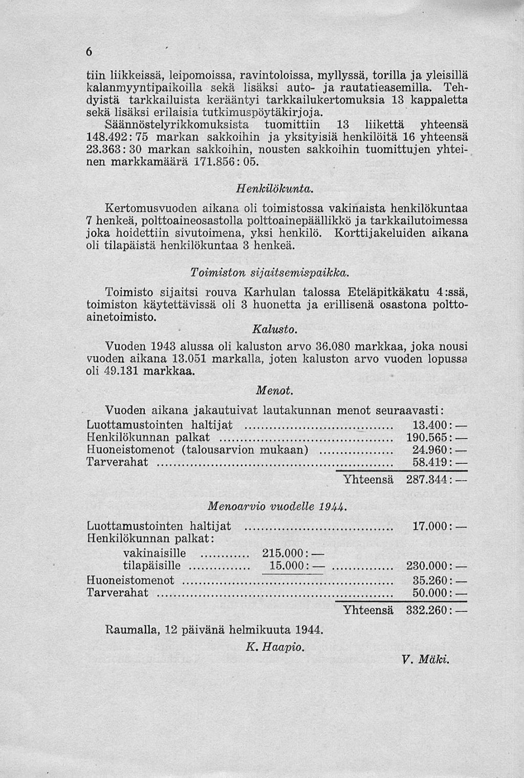 6 tiin liikkeissä, leipomoissa, ravintoloissa, myllyssä, torilla ja yleisillä kalanmyyntipaikoilla sekä lisäksi auto- ja rautatieasemilla.