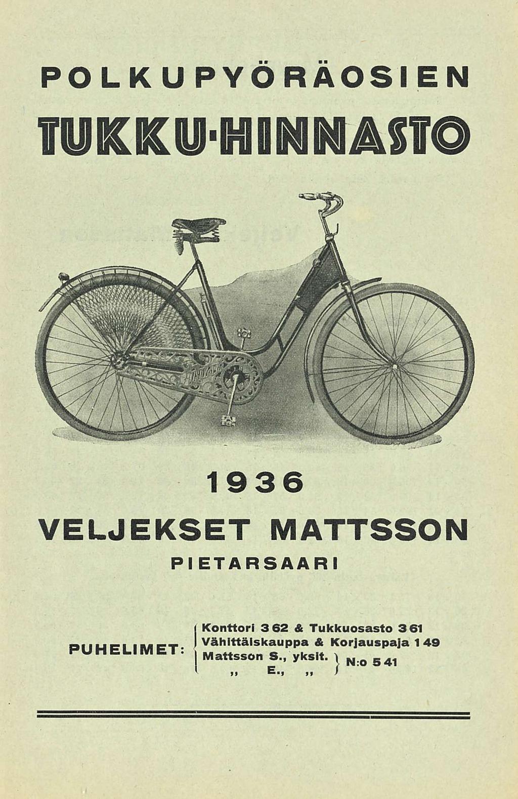 POLKUPYÖRÄOSIEN TUKKU-HINNASTO 1936 VELJEKSET MATTSSON PIETARSAARI j Konttori 3 62 &