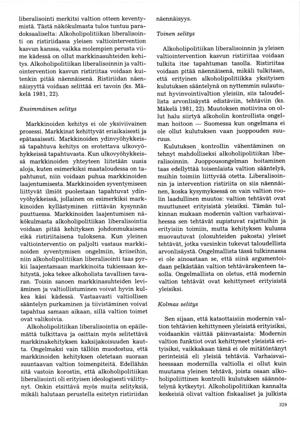 Iiberalisointi merkitsi valtion otteen keventymistä.