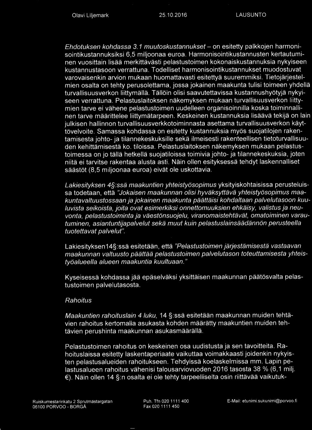 ITÄ.UUDEI{MAAN ITÄ-UUDENMAAN PELASTUSLAITOS. RÄDDNINGSVERKET I östra ÖSTRA TTIYLAND NYLAND Olavi Liljemark 25.10.2016 LAUSUNTO Ehdotuksen kohdassa 3.