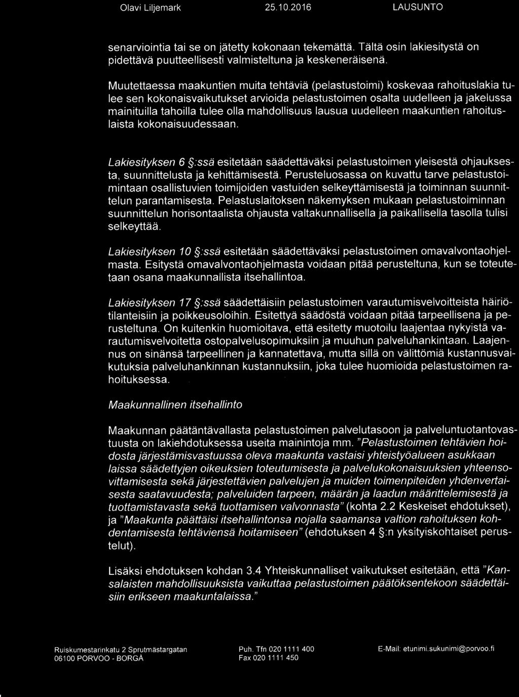 ITÄ.uuDEI{MAAN ITÄ-UUDENMAAN PELASTUSLAITOS. RÄDDNINGSVERKET I östra ÖSTRA NYLAND Olavi Liljemark 25.10.2016 LAUSUNTO senarviointia tai se on jätetty kokonaan tekemättä.