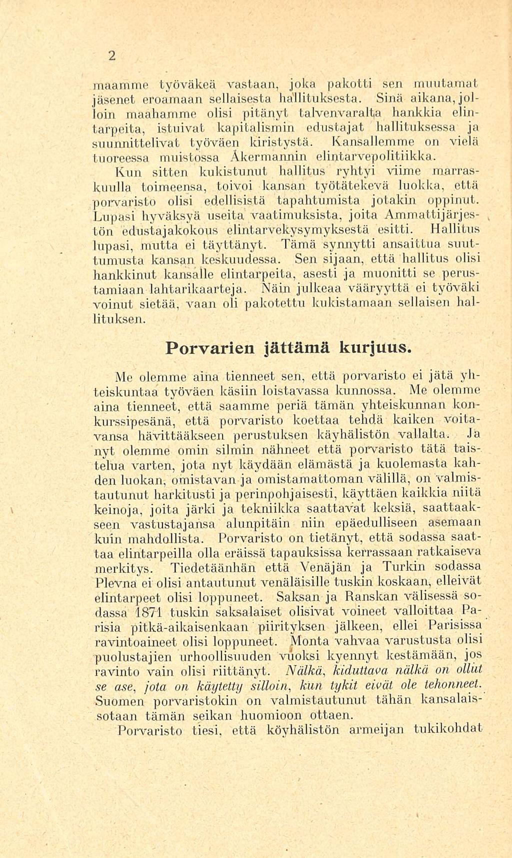 maamme työväkeä vastaan, joka pakotti sen muutamal jäsenet eroamaan sellaisesta hallituksesta.