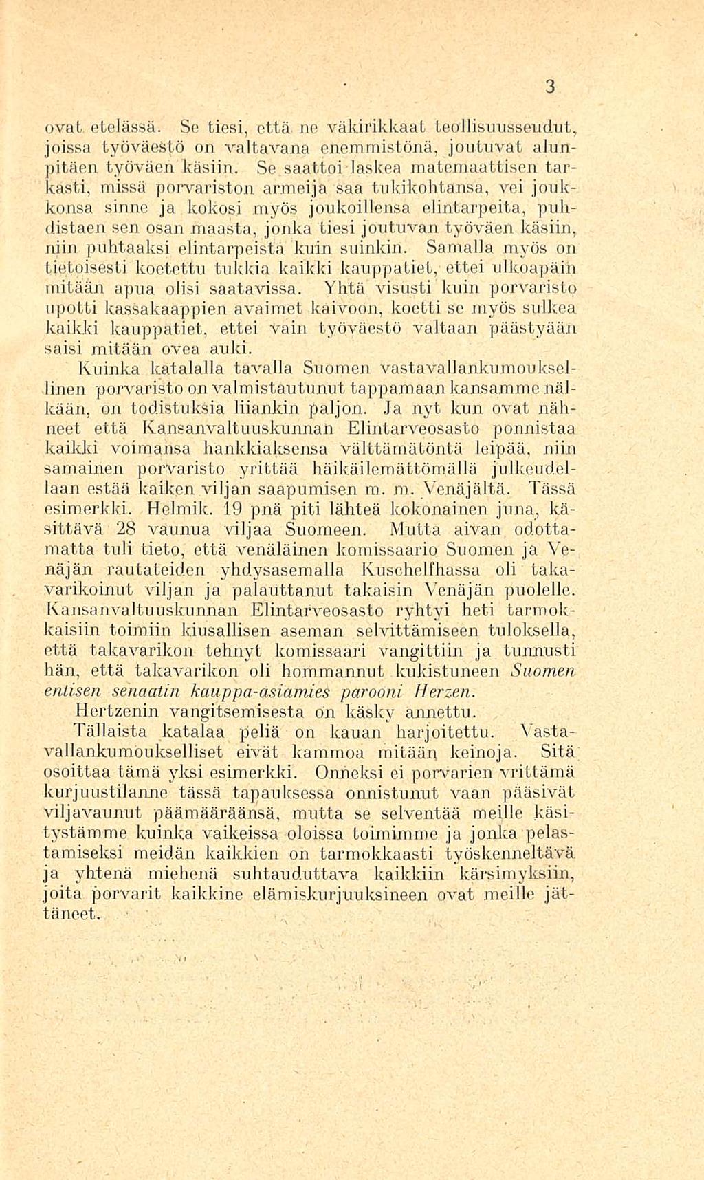 ovat. etelässä; Se tiesi, että. ne väkirikkaat teollisuusseudut, joissa työväestö on valtavana enemmistönä, joutuvat alunpitäen työväen käsiin.