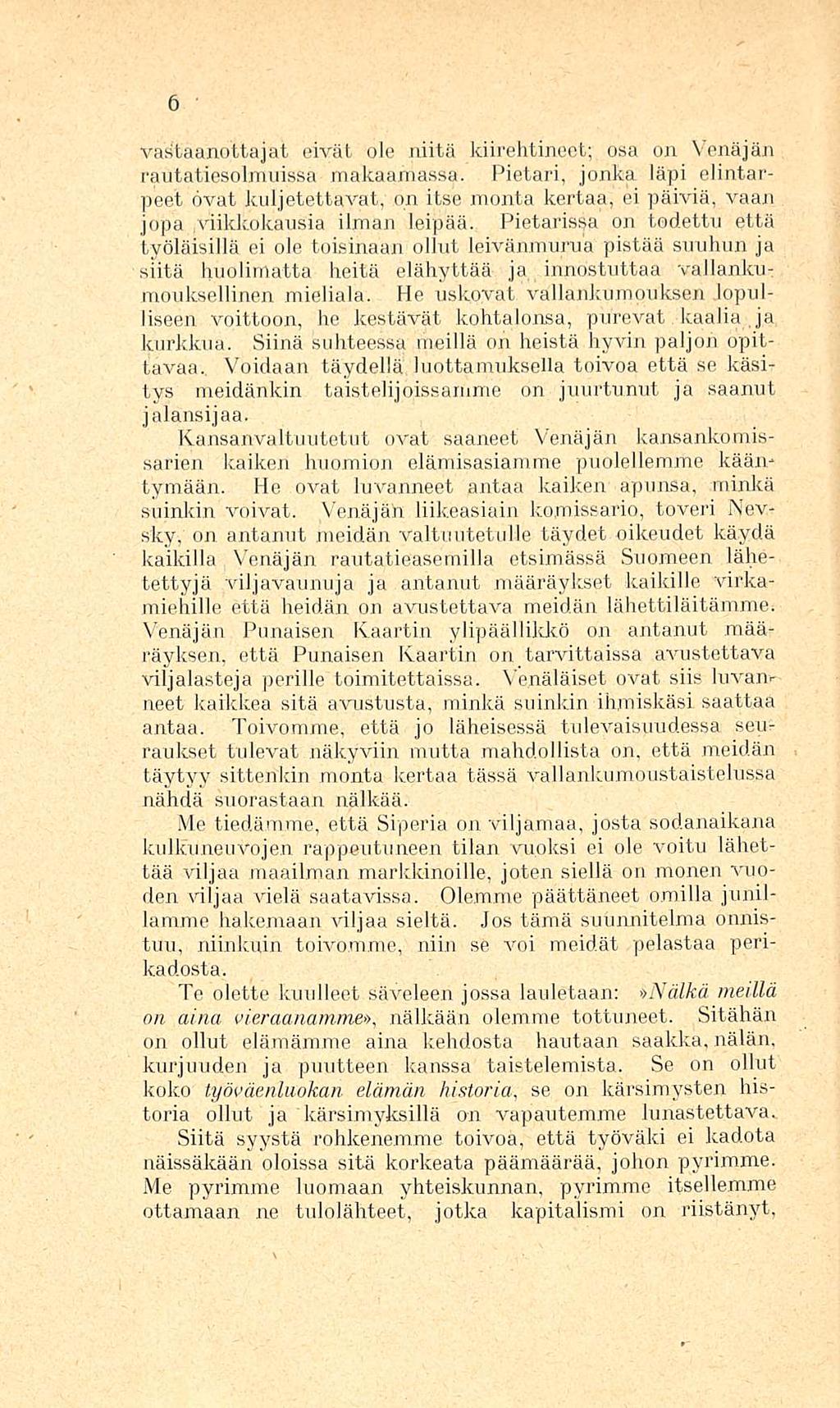 vastaanottajat eivät ole niitä kiirehtineet; osa on Venäjän rautatiesolmuissa makaamassa.