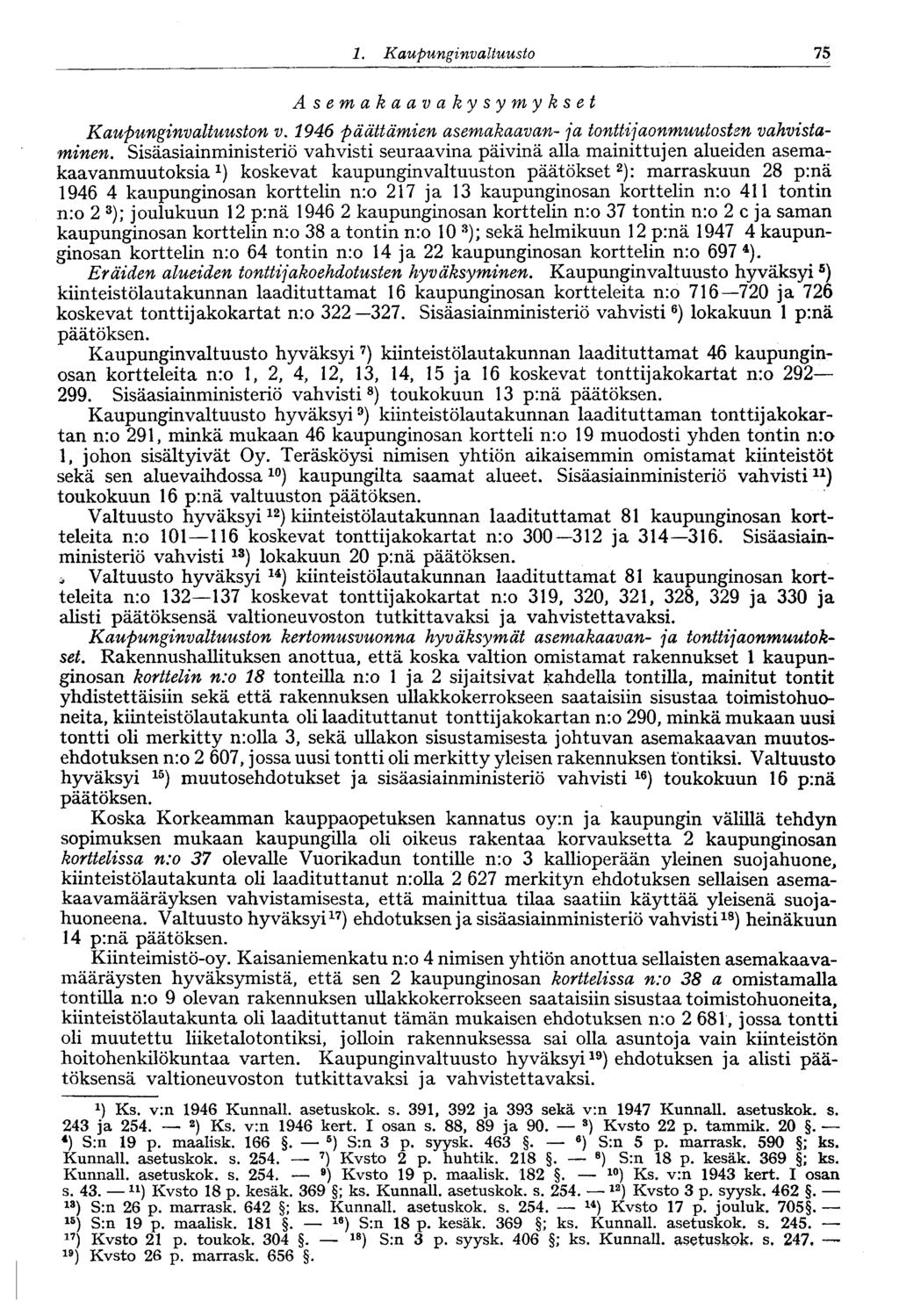 1. Kaupunginvaltuusto 75 : Asemakaavakysymykset Kaupunginvaltuuston v. 1946 päättämien asemakaavan- ja tonttijaonmuutosten vahvistaminen.